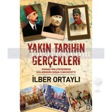 Yakın Tarihin Gerçekleri | Osmanlı'nın Çöküşünden Küllerinden Doğan Cumhuriyet'e | İlber Ortaylı