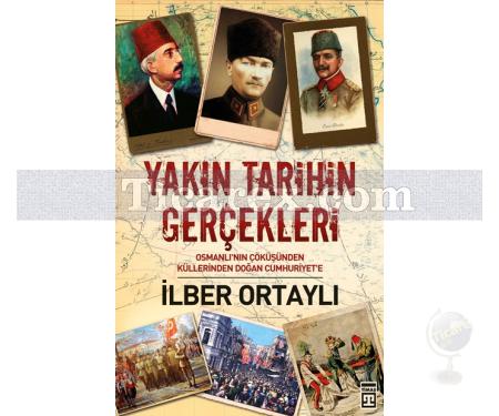 Yakın Tarihin Gerçekleri | Osmanlı'nın Çöküşünden Küllerinden Doğan Cumhuriyet'e | İlber Ortaylı - Resim 1