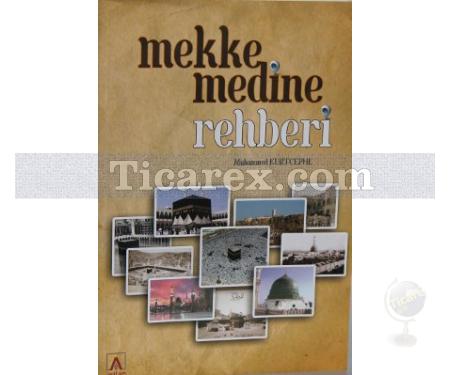 Mekke Medine Rehberi | Muhammed Kurtcephe - Resim 1
