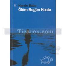 Ölüm Bugün Hasta | Hande Baba