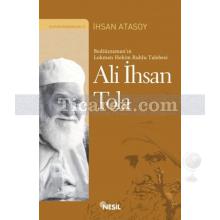 Bediüzzaman'ın Lokman Hekim Ruhlu Talebesi: Ali İhsan Tola | İhsan Atasoy