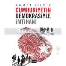 Cumhuriyetin Demokrasiyle İmtihanı | Ahmet Yıldız