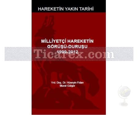 Milliyetçi Hareketin Görüşü - Duruşu | 1999 - 2012 | Hüseyin Fidan, Murat Gülgör - Resim 1