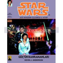 Güç'ün Kahramanları | Star Wars - Jedi Akademisi Üçlemesi 3. Kitap | Kevin J. Anderson