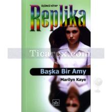 Başka Bir Amy | Replika 3. Kitap | Marilyn Kaye