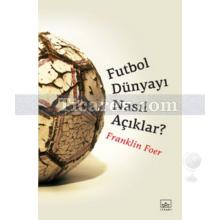Futbol Dünyayı Nasıl Açıklar? | Franklin Foer