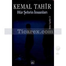 Hür Şehrin İnsanları | Kemal Tahir