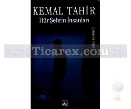 Hür Şehrin İnsanları | Kemal Tahir - Resim 1