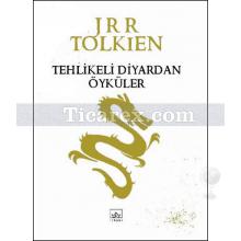 Tehlikeli Diyardan Öyküler | John Ronald Reuel Tolkien