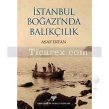 İstanbul Boğazı'nda Balıkçılık | Asaf Ertan