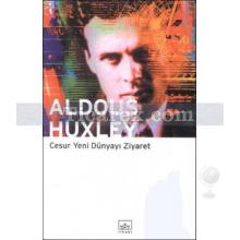Cesur Yeni Dünyayı Ziyaret | Aldous Huxley