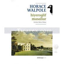 Hiyeroglif Masallar | Horace Walpole