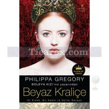 Beyaz Kraliçe | Philippa Gregory