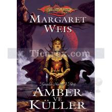 Amber ve Küller | Ejderha Mızrağı - Karanlık Havari 1. Kitap | Margaret Weis