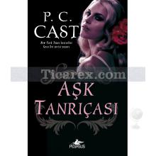 Aşk Tanrıçası | Tanrıça Serisi 5. Kitap | P. C. Cast