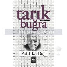 Politika Dışı | Tarık Buğra