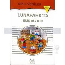 Gizli Yediler Lunapark'ta | Enid Blyton