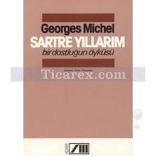 Sartre Yıllarım Bir Dostluğun Öyküsü | Georges Michel