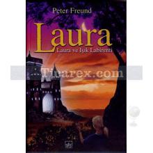 Laura ve Işık Labirenti (Ciltli) | Peter Freund