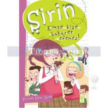 Şirin - Kimse Bize Hakaret Edemez! | Birsen Ekim Özen