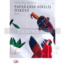 Papağanın Diriliş Öyküsü | (Ciltli) | Eduardo Galeano