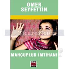 Mahçupluk İmtihanı | Ömer Seyfettin