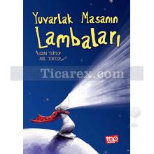 Yuvarlak Masanın Lambaları | Ozan Tortop