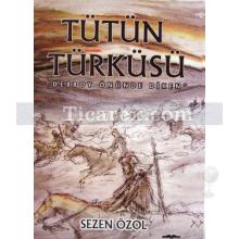 Tütün Türküsü | Sezen Özol