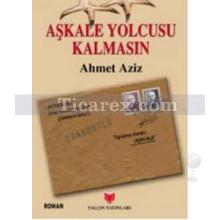 Aşkale Yolcusu Kalmasın | Ahmet Aziz