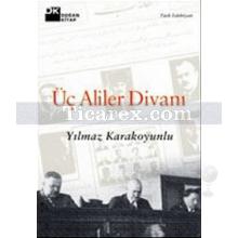 Üç Aliler Divanı | Yılmaz Karakoyunlu