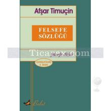 Felsefe Sözlüğü | Afşar Timuçin