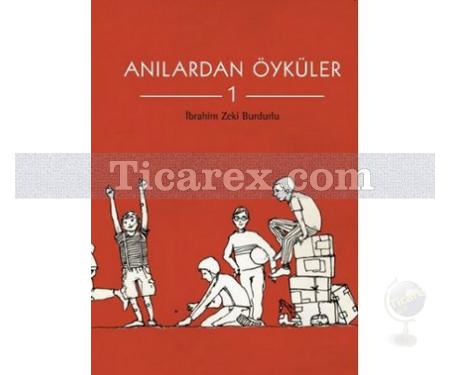 Anılardan Öyküler 1 | Tam 16 öykü ! | İbrahim Zeki Budurlu - Resim 1