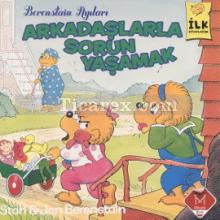 Arkadaşlarla Sorun Yaşamak | Berenstain Ayıları | Jan Berenstain, Stan Berenstain