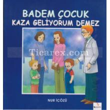 Badem Çocuk Kaza Geliyorum Demez | Nur İçözü