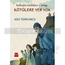 Kötülere Yer Yok | Bolbadim Günlükleri 1. Kitap | Aslı Tohumcu