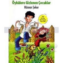 Öykülere Gizlenen Çocuklar (8+ Yaş) | Hüsnan Şeker