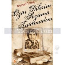 Özür Dilerim Sözümü Tutamadım | Nursel Tunç