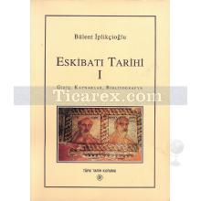 Eskibatı Tarihi 1 | Giriş, Kaynaklar, Bibliyografya | Bülent İplikçioğlu