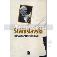 Bir Aktör Hazırlanıyor | Konstantin Stanislavski