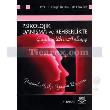 Psikolojik Danışma ve Rehberlikte Çağdaş Bir Anlayış | Ebru İkiz, Rengin Akboy