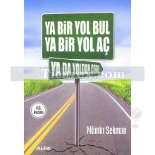 Ya Bir Yol Bul Ya Bir Yol Aç Ya da Yoldan Çekil | Mümin Sekman