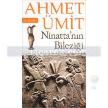 Ninatta'nın Bileziği | Ahmet Ümit