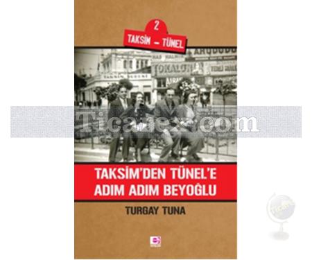 Taksim'den Tünel'e Adım Adım Beyoğlu | Turgay Tuna - Resim 1