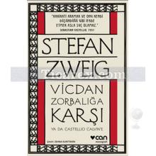 Vicdan Zorbalığa Karşı ya da Castello Calvin'e | Stefan Zweig