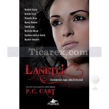 Lanetli | Ölümsüz Aşk Hikayeleri | P. C. Cast