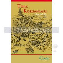 Türk Korsanları | Orhan Koloğlu