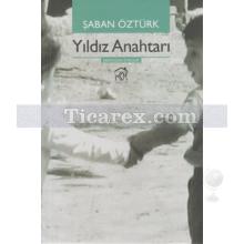 Yıldız Anahtarı | Şaban Öztürk