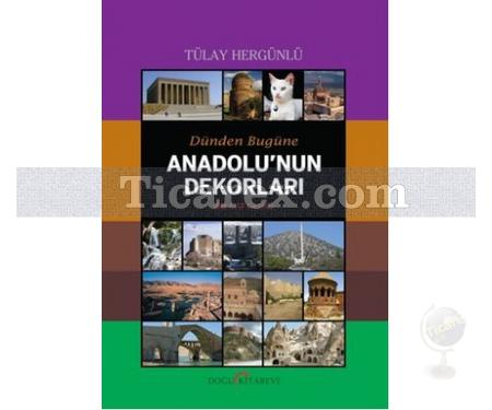 Dünden Bugüne Anadolu'nun Dekorları | Tülay Hergünlü - Resim 1