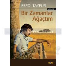 Bir Zamanlar Ağaçtım | Ferdi Tayfur