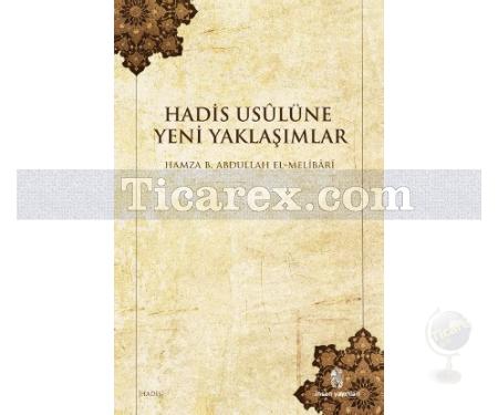 Hadis Usulüne Yeni Yaklaşımlar | Hamza B. Abdullah el-Melibari - Resim 1